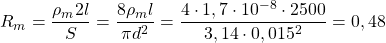 \[R_{m}=\frac{\rho_{m} 2l}{S}=\frac{8\rho_{m} l}{\pi d^2}=\frac{4\cdot1,7\cdot10^{-8}\cdot2500}{3,14\cdot0,015^2}=0,48\]